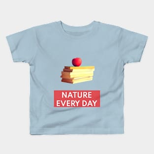 Nature Every Day - Nature and Books Lovers Mood Design T-Shirt Kids T-Shirt